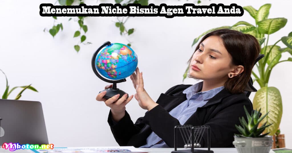 Menemukan Niche Bisnis Agen Travel Anda