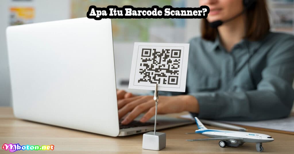 Apa Itu Barcode Scanner?