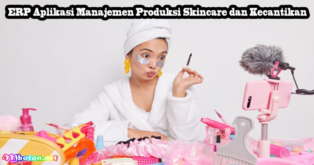 ERP Aplikasi Manajemen Produksi Skincare dan Kecantikan