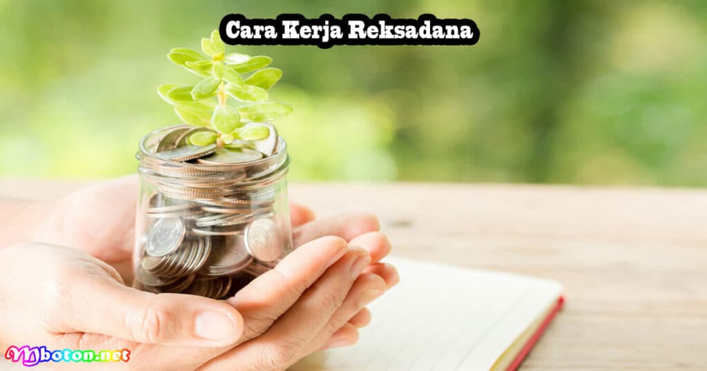 Apa Itu Reksadana? Jenis, Risiko, & Tips Memilihnya 2 Cara Kerja Reksadana