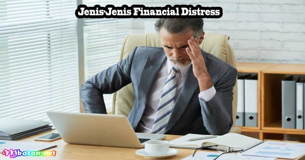 Financial Distress Adalah: Jenis, Rumus & Analisisnya 1 Jenis-Jenis Financial Distress
