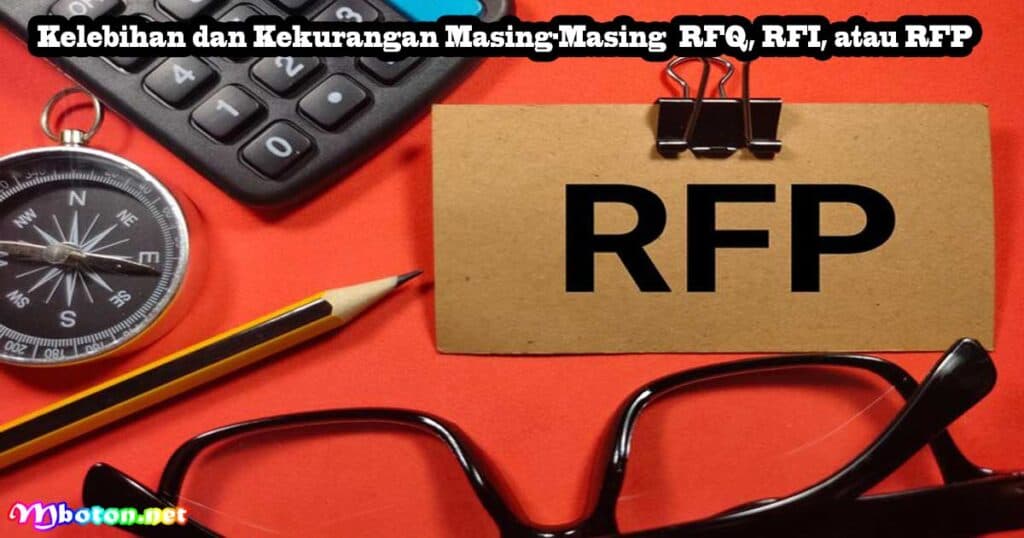 Perbedaan RFQ, RFI dan RFP Tips Mengelola Efisien 2 Kelebihan dan Kekurangan Masing-Masing RFQ, RFI, atau RFP