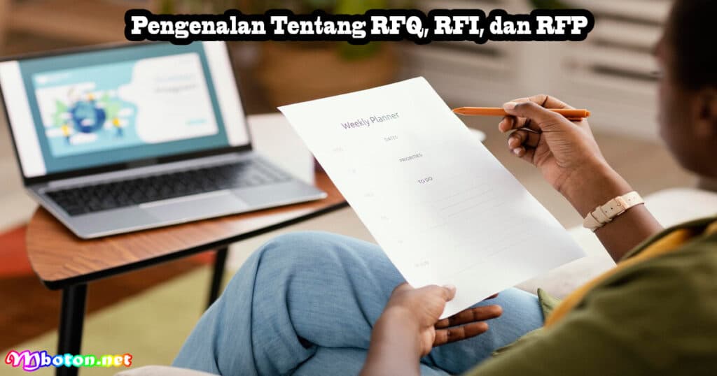 Perbedaan RFQ, RFI dan RFP Tips Mengelola Efisien 1 Pengenalan Tentang RFQ, RFI, dan RFP