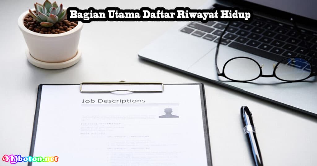 Membuat Daftar Riwayat Hidup Template Lamaran Kerja 2 Bagian Utama Daftar Riwayat Hidup