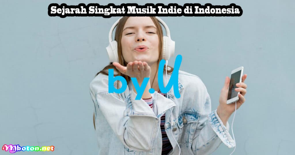 Sejarah Singkat Musik Indie di Indonesia