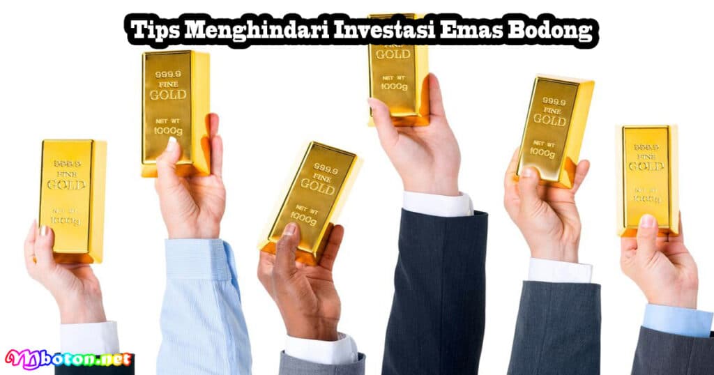 Tips Menghindari Investasi Emas Bodong