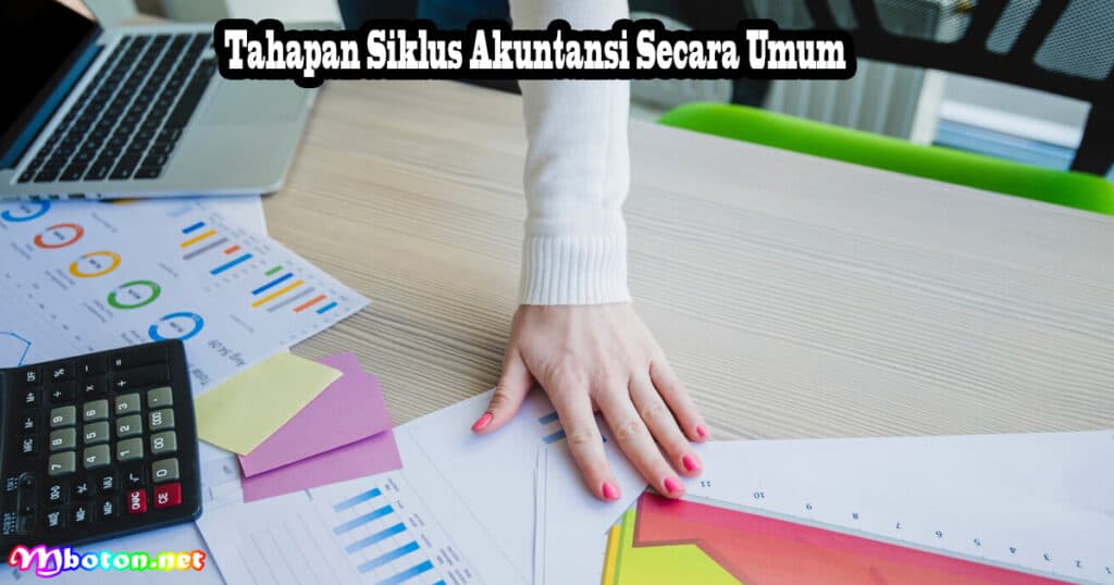 Tahapan Siklus Akuntansi: Penjelasan Lengkap dan Penerapannya 1 Tahapan Siklus Akuntansi Secara Umum