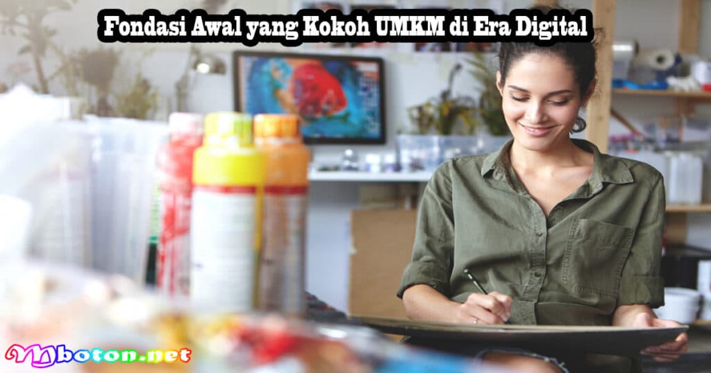 Fondasi Awal yang Kokoh UMKM di Era Digital