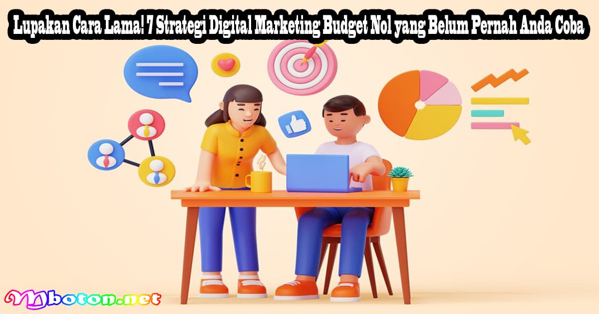 Lupakan Cara Lama! 7 Strategi Digital Marketing Budget Nol yang Belum Pernah Anda Coba 1 Lupakan Cara Lama! 7 Strategi Digital Marketing Budget Nol yang Belum Pernah Anda Coba