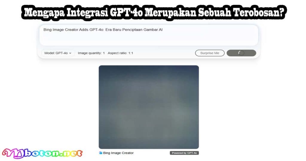 Bing Image Creator Adds GPT-4o: Era Baru Penciptaan Gambar AI 1 Mengapa Integrasi GPT-4o Merupakan Sebuah Terobosan
