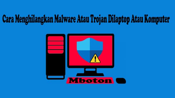 Cara Menghilangkan Malware Atau Trojan Dilaptop Atau Komputer 1 Cara Menghilangkan Malware Atau Trojan Dilaptop Atau Komputer