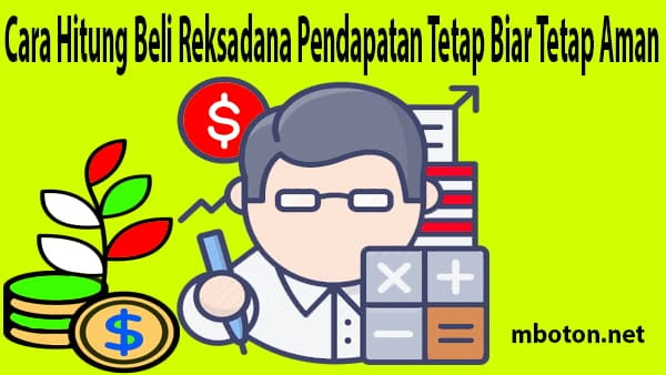Cara Hitung Beli Reksadana Pendapatan Tetap Biar Tetap Aman Beli Reksadana Pendapatan Tetap Cara paling aman untuk perhitungan dan simulasi reksa dana pendapatan tetap aman pada saat berinvestasi bagi pemula agar tahu kerjanya manajer investasi