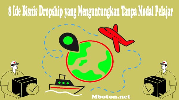 Ide Bisnis Dropship yang Menguntungkan Tanpa Modal Pelajar 3 8 Ide Bisnis Dropship yang Menguntungkan Tanpa Modal Pelajar Ketika anda ingin membangun sebagai dropshipping, anda harus bisa focus dan mencari jaringan perusahaan yang bisa mempercayai anda. Temukan ide – ide kreativitas bisnis dropship yang berbeda dari yang lain agar calon konsumen lebih nyaman dengan percakapan anda