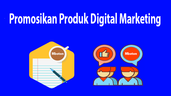 Promosikan Produk Digital Marketing