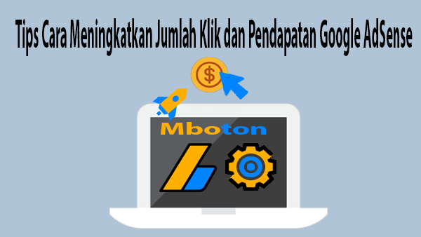 Tips Meningkatkan Jumlah Klik Pendapatan Google AdSense 1 Tips Meningkatkan Jumlah Klik Pendapatan Google AdSense