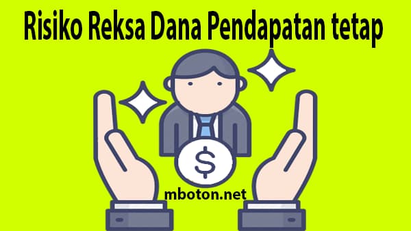Risiko Reksa Dana Pendapatan tetap Risiko reksadana pendapatan tetap akan mengalami penurunan (NAB) Nilai Aktiva Bersih dari produk reksadana pendapatan tetap yang dimilikinya