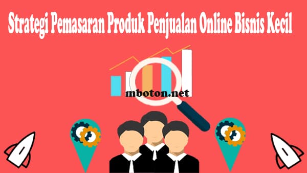Strategi Pemasaran Produk Penjualan Online Bisnis Kecil Strategi Pemasaran Produk Penjualan Online Bisnis Kecil Pemasaran Produk UMKM sangat familiar untuk Pengusaha besar hingga pengusaha Micro kecil. Menjadi perekonomian anda harus tahu yaitu wajib bagi pengusaha, yaitu untuk menguasai strategi pemasaran agar produk penjualan semakin meningkat. Dengan bantuan Strategi Pemasaran Produk Penjualan Online Bisnis Kecil