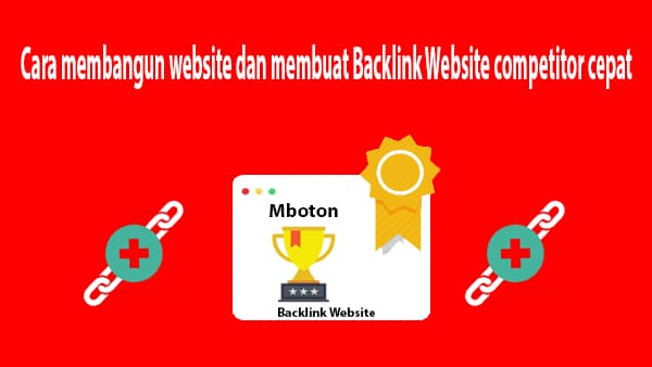 Cara membangun website dan membuat Backlink Website competitor cepat 1 Cara membangun website dan membuat Backlink Website competitor dengan cepat
