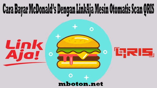 Promo McDonald's dapat Cashback 25% Praktis Pakai Linkaja 2 Cara Bayar McDonald’s Dengan LinkAja Mesin Otomatis Scan QRIS