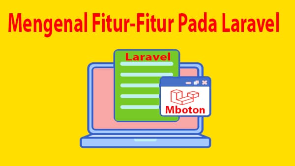 Mengenal Fitur-Fitur Pada Laravel Mengenal Laravel Dan Fitur Laravel