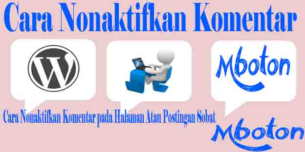 Cara Menonaktifkan Komentar Pada WordPress