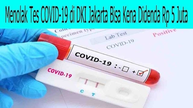 Menolak Tes COVID-19 di DKI Jakarta Bisa Kena Didenda Rp 5 Juta 7 Menolak Tes COVID-19 di DKI Jakarta Bisa Kena Didenda Rp 5 Juta