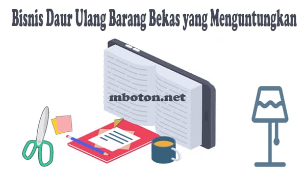 Bisnis Daur Ulang Barang Bekas yang Menguntungkan 4 Bisnis Daur Ulang Barang Bekas yang Menguntungkan