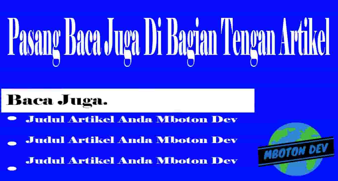 Pasang Baca Juga Di Bagian Tengah Artikel Blogger
