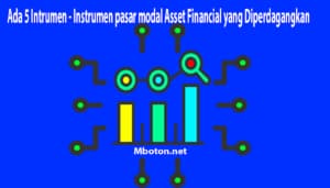 Pasar Modal Fungsi dan Tugas Pokok Asset Financial yang Diperdagangkan 3 Ada 5 Intrumen - Instrumen pasar modal Asset Financial yang Diperdagangkan
