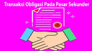 Obligasi Pasar Sekunder Yang Mengutungkan Di Indonesia 6 Menghubungi nasabah Pasar Sekunder Transaksi Obligasi Pada Pasar Sekunder