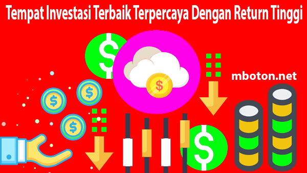 Tempat Investasi Terbaik Terpercaya Dengan Return Tinggi
