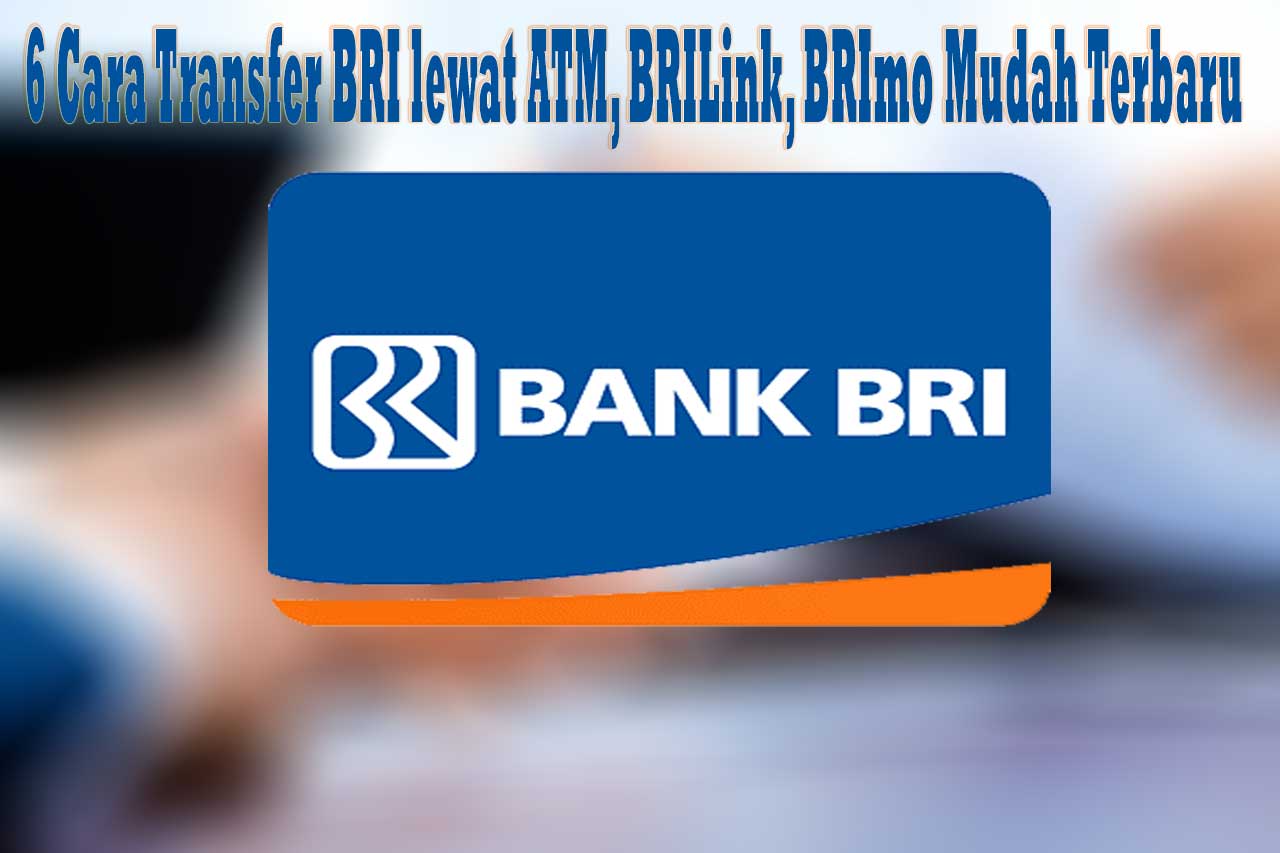 6 Cara Transfer BRI lewat ATM, BRILink, BRImo Mudah Terbaru 7 6 Cara Transfer BRI lewat ATM, BRILink, BRImo Mudah Terbaru