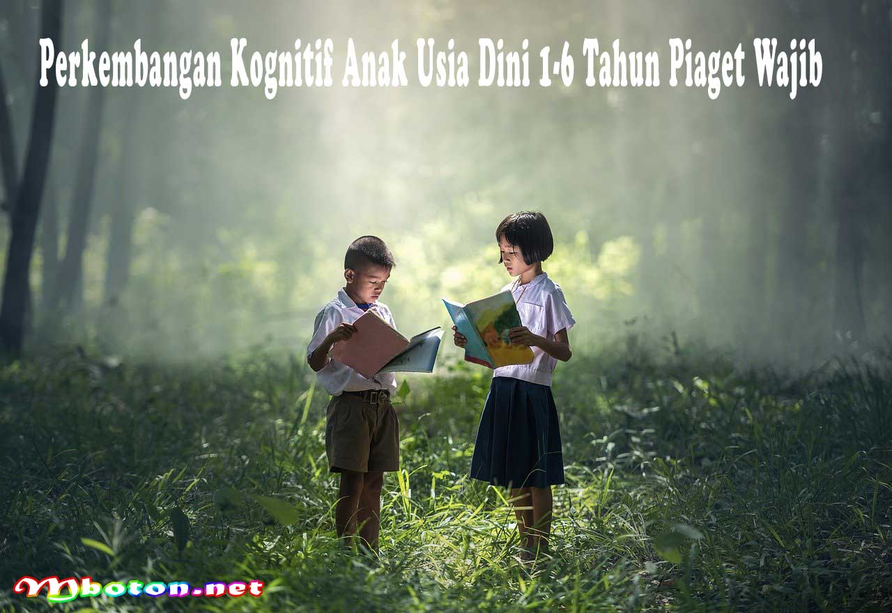 Perkembangan Kognitif Anak Usia Dini 1-6 Tahun Piaget Wajib