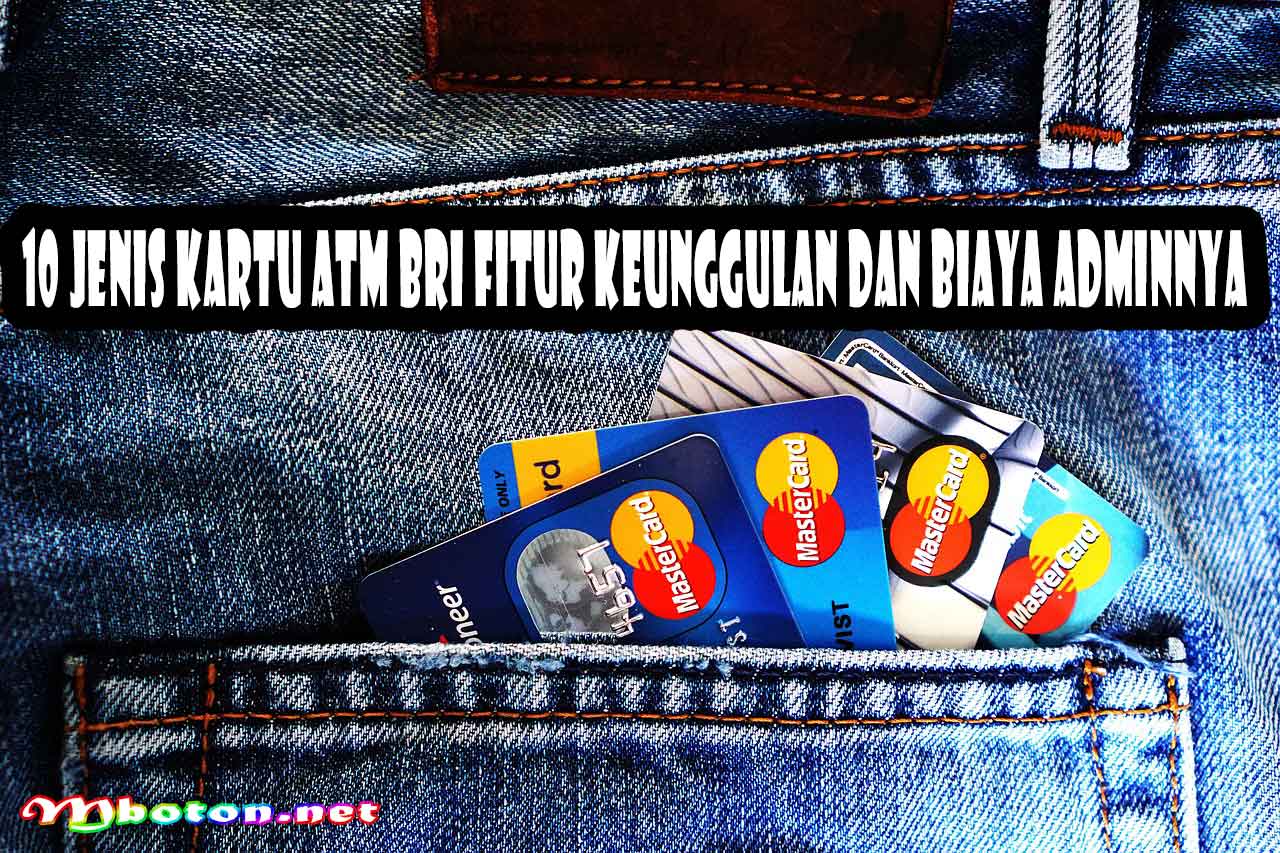 10 Jenis Kartu ATM BRI Fitur Keunggulan dan Biaya Adminnya
