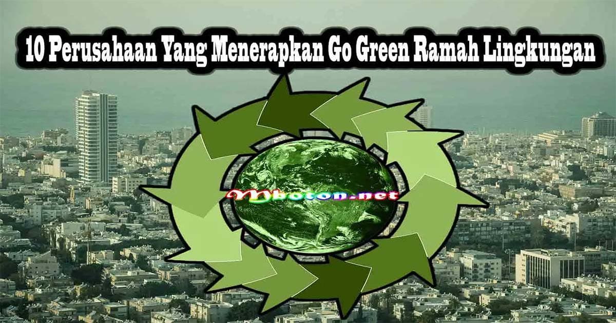 10 Perusahaan Yang Menerapkan Go Green Ramah Lingkungan 8 10 Perusahaan Yang Menerapkan Go Green Ramah Lingkungan