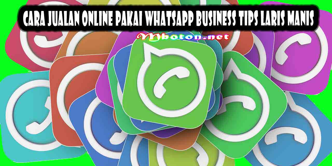 Cara Jualan Online Pakai Whatsapp Business Tips Laris Manis 6 Cara Jualan Online Pakai Whatsapp Business Tips Laris Manis