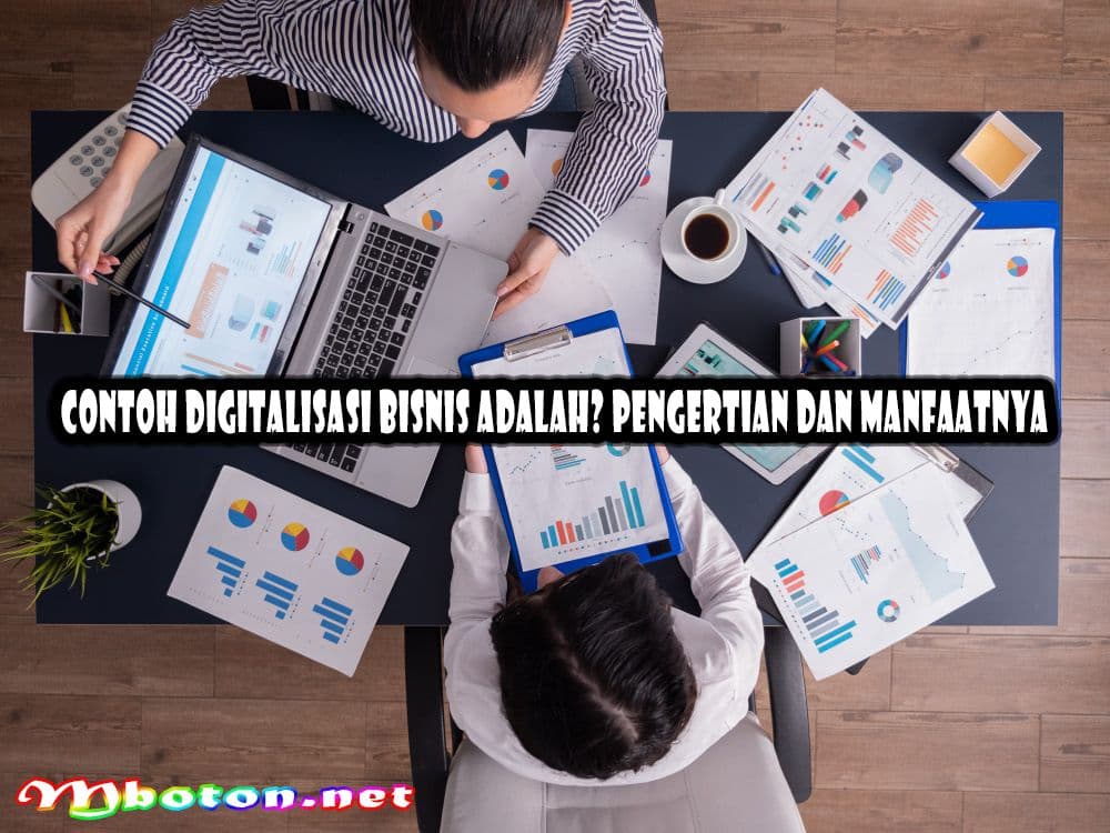 Contoh Digitalisasi Bisnis Adalah? Pengertian Dan Manfaatnya 7 Contoh Digitalisasi Bisnis Adalah? Pengertian Dan Manfaatnya