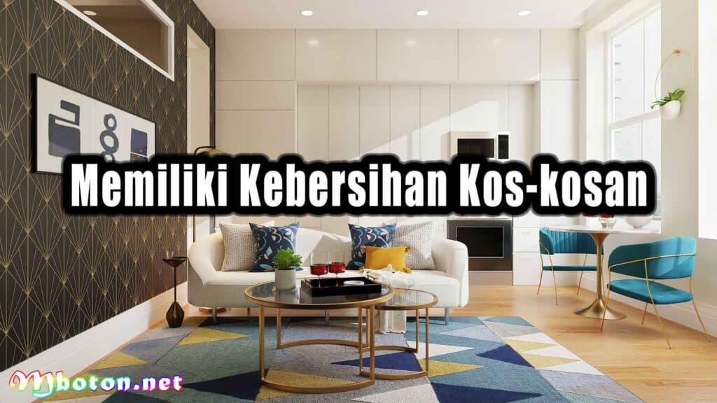 Memiliki Kebersihan Kos-kosan
