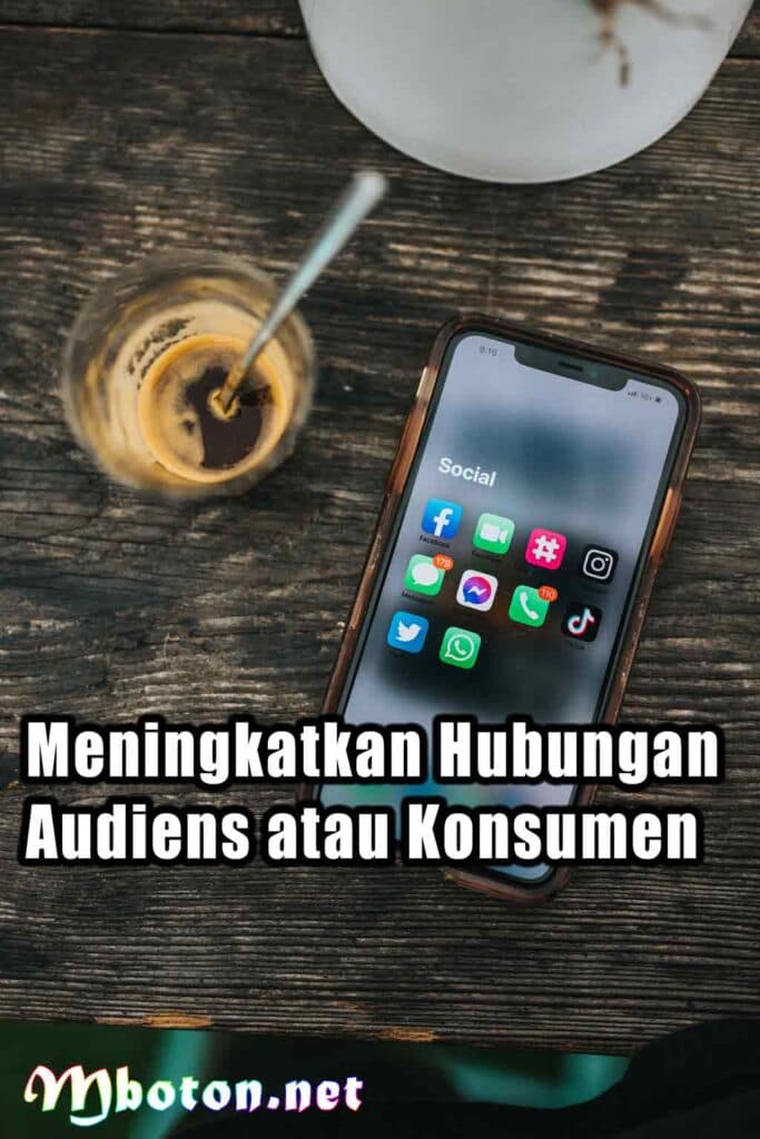 Meningkatkan Hubungan Audiens atau Konsumen