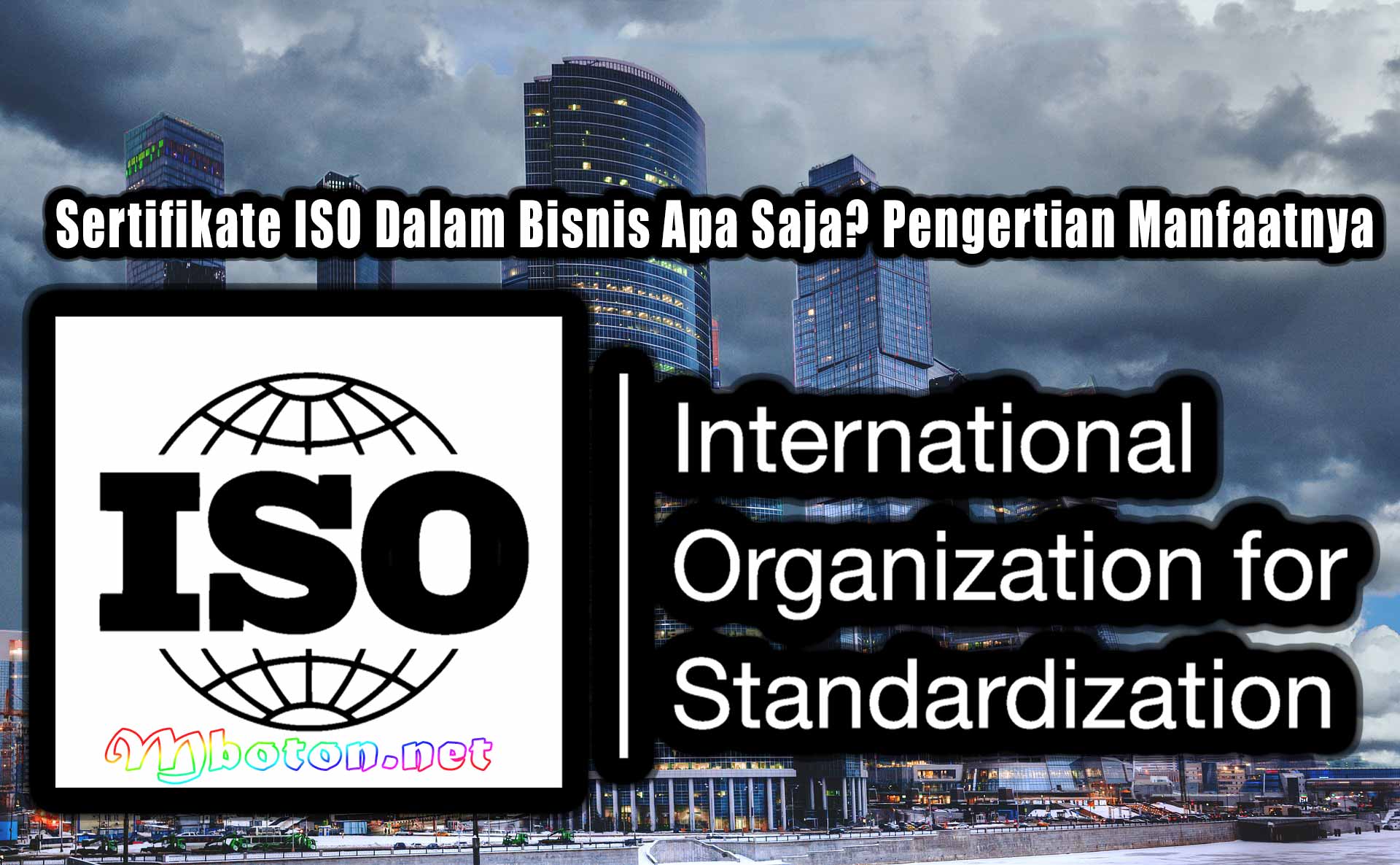 Sertifikate ISO Dalam Bisnis Apa Saja? Pengertian Manfaatnya