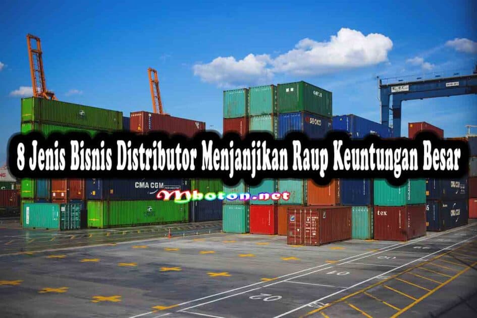 8 Jenis Bisnis Distributor Menjanjikan Raup Keuntungan Besar