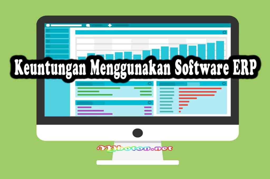 Software ERP Mengoptimalkan Bisnis Lebih Efektif Dan Akurat 3 Keuntungan Menggunakan Software ERP