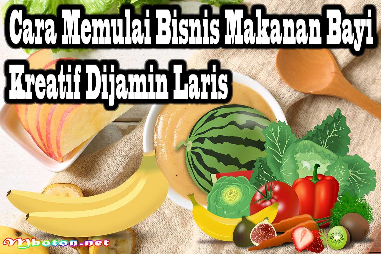 Cara Memulai Bisnis Makanan Bayi Kreatif Dijamin Laris 10 Cara Memulai Bisnis Makanan Bayi Kreatif Dijamin Laris