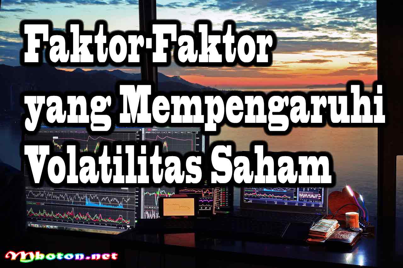 Volatilitas Saham Faktor Penting yang Perlu Dipahami Investor 2 Faktor-Faktor yang Mempengaruhi Volatilitas Saham