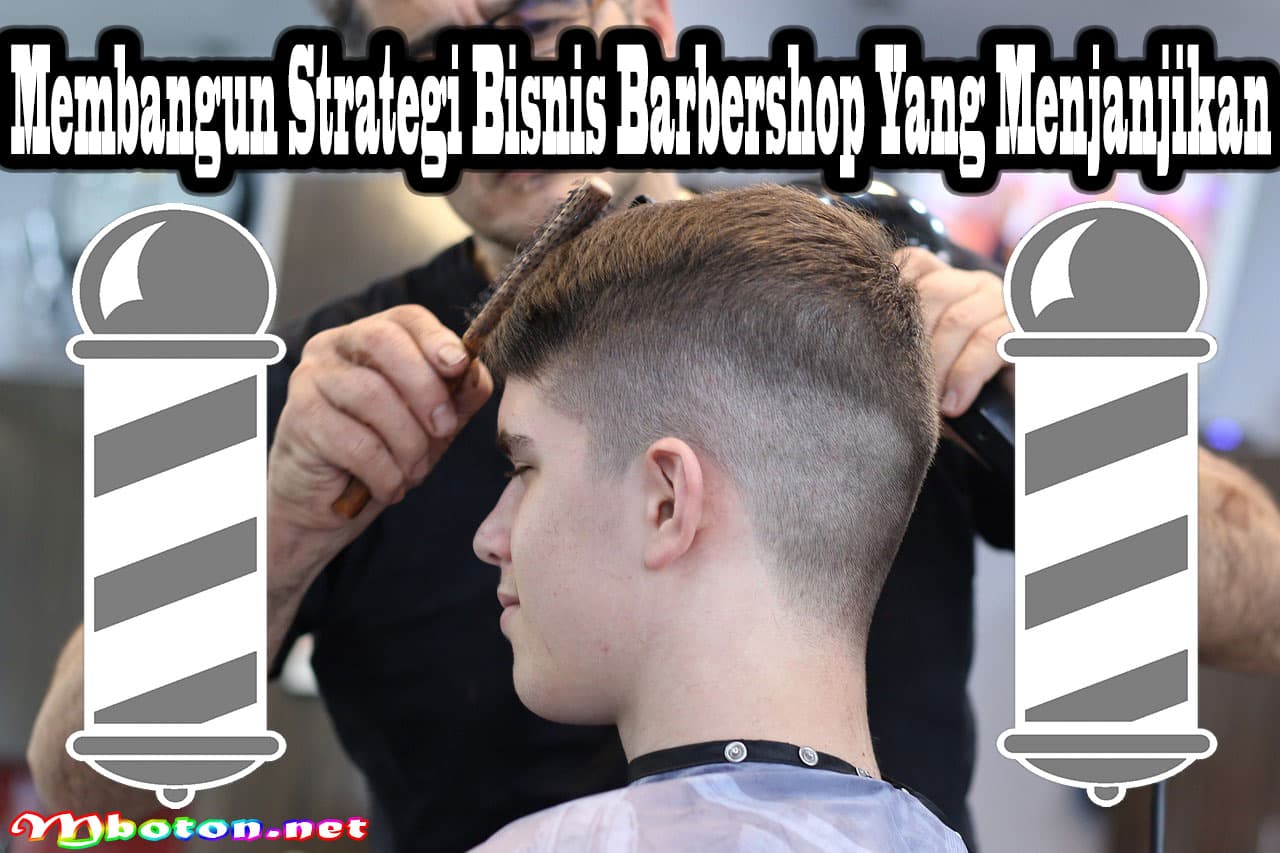 Membangun Strategi Bisnis Barbershop Yang Menjanjikan 7 Membangun Strategi Bisnis Barbershop Yang Menjanjikan
