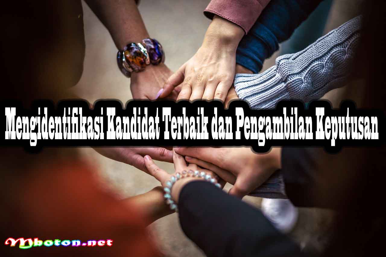 Mengidentifikasi Kandidat Terbaik dan Pengambilan Keputusan