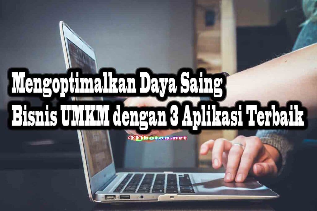 Tingkatkan Daya Saing Bisnis UMKM dengan 3 Aplikasi Terbaik 3 Mengoptimalkan Daya Saing Bisnis UMKM dengan 3 Aplikasi Terbaik
