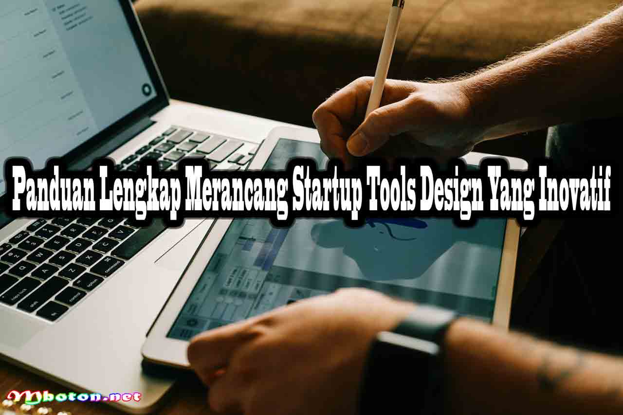 Panduan Lengkap Merancang Startup Tools Design Yang Inovatif 4 Panduan Lengkap Merancang Startup Tools Design Yang Inovatif