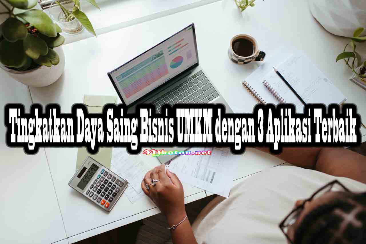 Tingkatkan Daya Saing Bisnis UMKM dengan 3 Aplikasi Terbaik 3 Tingkatkan Daya Saing Bisnis UMKM dengan 3 Aplikasi Terbaik