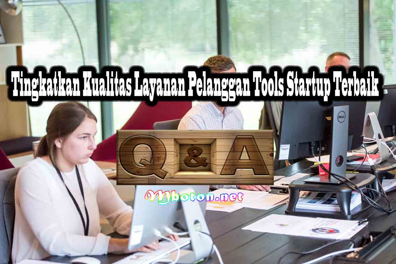 Tingkatkan Kualitas Layanan Pelanggan Tools Startup Terbaik